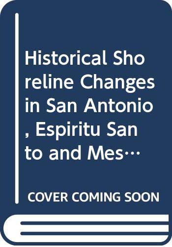 Stock image for Historical Shoreline Changes in San Antonio, Espiritu Santo and Mesquite Bays for sale by Mahler Books