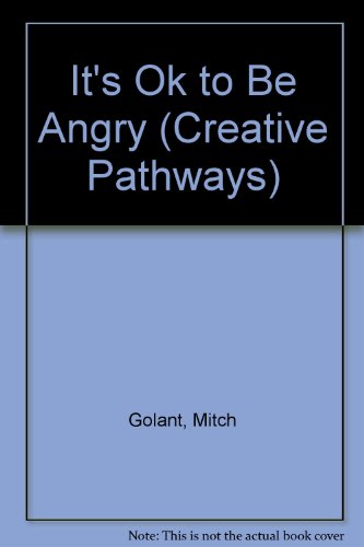 It's Ok to Be Angry (Creative Pathways) (9780318238869) by Golant, Mitch; Hahr, Amy C.