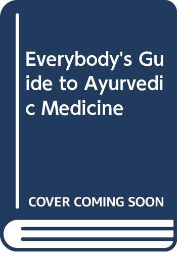 Beispielbild fr Everybody's Guide to Ayurvedic Medicine zum Verkauf von Half Price Books Inc.