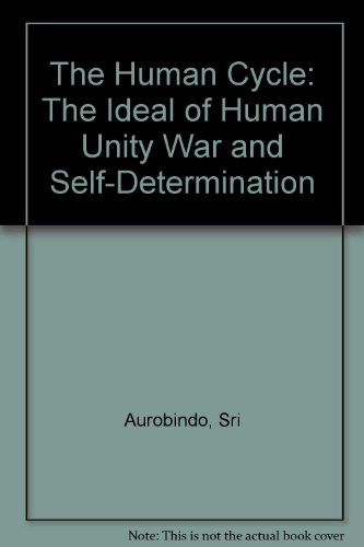 Stock image for The Human Cycle: The Ideal of Human Unity War and Self-Determination for sale by Alplaus Books