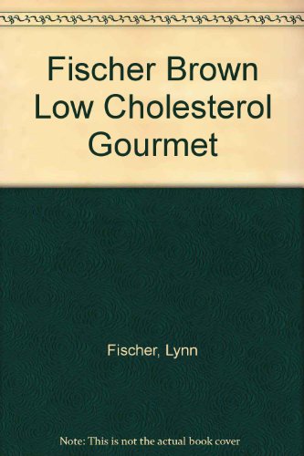 9780318420721: Fischer Brown Low Cholesterol Gourmet