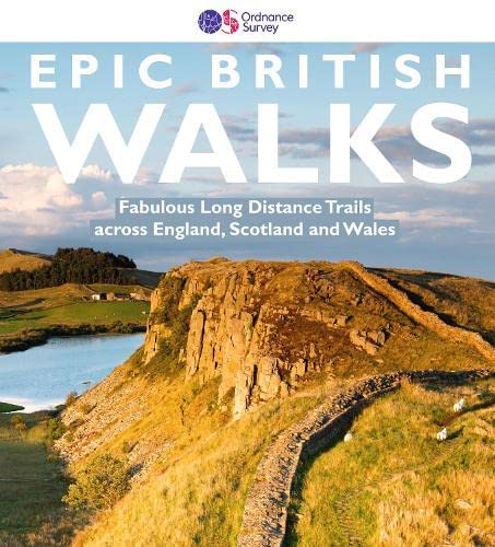Stock image for OS Epic British Walks | Ordnance Survey | Thirty-eight Long Distance Trails | England | Scotland | Wales | National Trails | Areas of Outstanding National Beauty | Adventure | Walking | Family for sale by GreatBookPrices