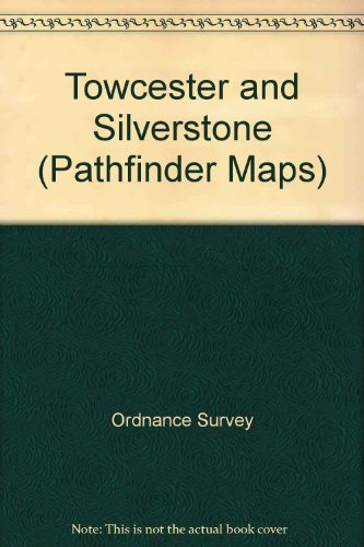 Towcester and Silverstone (Pathfinder Maps) (9780319210239) by [???]