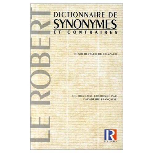Dictionnaire Robert de Synonymes et Contraires (9780320004308) by Dictionnaires Robert; Chazaud, Henri B. Du
