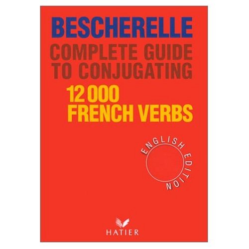 Beispielbild fr Bescherelle Complete Guide to the Conjugation of 12,000 French Verbs zum Verkauf von Better World Books