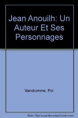 Stock image for Jean Anouilh: Un Auteur Et Ses Personnages (French Edition) for sale by WeSavings LLC