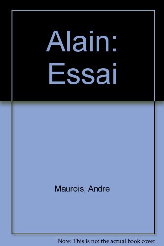 Alain: Essai (French Edition) (9780320056062) by Maurois, Andre