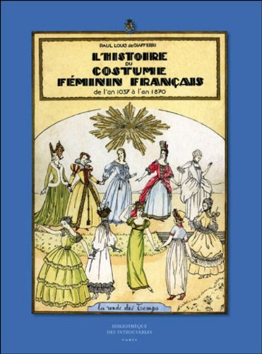 9780320058554: L'histoire Du Costume Feminine Francais De L'an 1037-1870