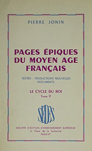 Pages Epiques Du Moyen Age Francais - Texte-traductions Nouvelles Documents - Tome 2: Le Cycle Du Roi (French Edition) (9780320059070) by Jonin, Pierre