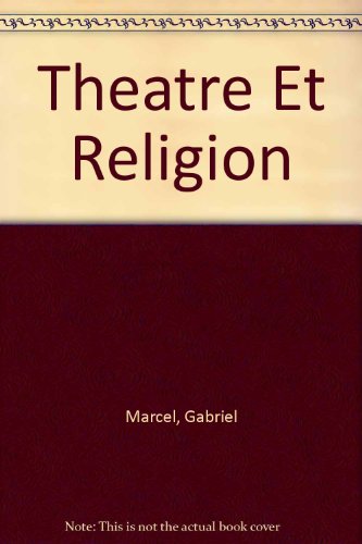 Theatre Et Religion (French Edition) (9780320062612) by Marcel, Gabriel