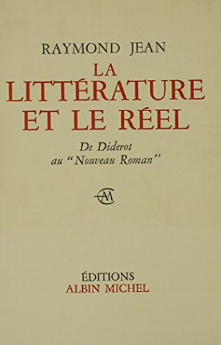 La Litterature Et Le Reel De Diderot Au Nouveau Roman (French Edition) (9780320062827) by Jean, Raymond