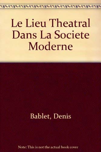 Le Lieu Theatral dans La Societe Moderne, troisieme edition