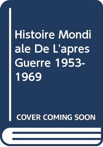 Stock image for Histoire Mondiale De L'apres Guerre 1953-1969: 2 for sale by Ammareal