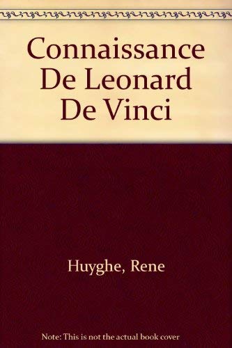 Connaissance De Leonard De Vinci (French Edition) (9780320063848) by Huyghe, Rene