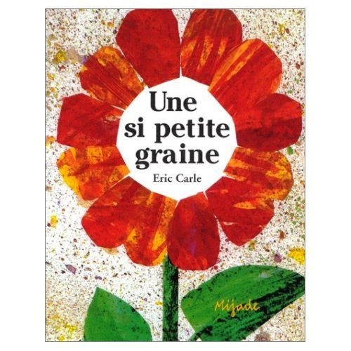 Une Si Petite Graine (French Edition) - Eric Carle