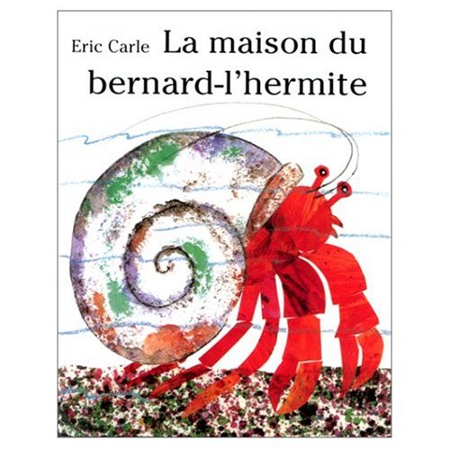 La Maison Du Bernard-l'hermite (French Edition) (9780320067044) by Eric Carle