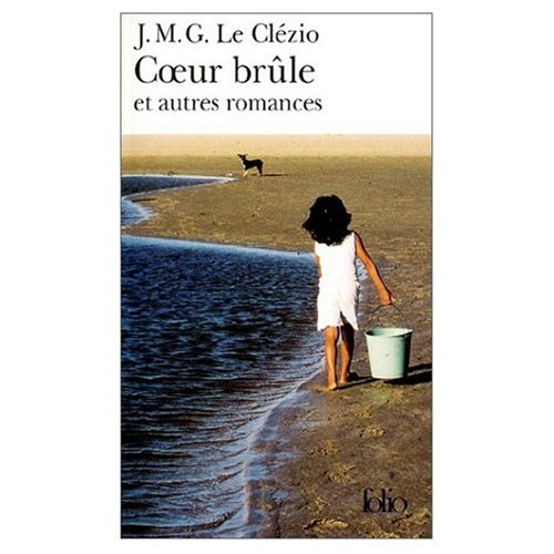 Coeur Brule et Autres Romances (Nobel Prize Literature 2008) (French Edition) (9780320070235) by J.M.G. Le Clezio