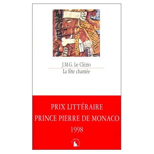 La fete chantee et autres essais de theme amerindien (Nobel Prize Literature 2008) (French Edition) (9780320070327) by J.M.G. Le Clezio