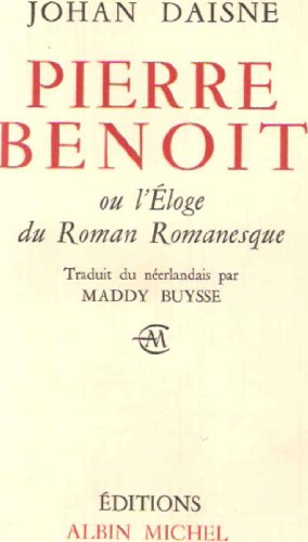 Pierre Benoit ou l'Eloge du Roman Romanesque (French Edition) (9780320073625) by Johan Daisne