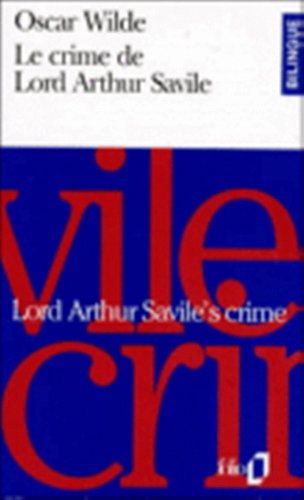 Le crime de Lord Arthur Savile: (bilingual edition in French and English) (French Edition) (9780320078644) by Oscar Wilde