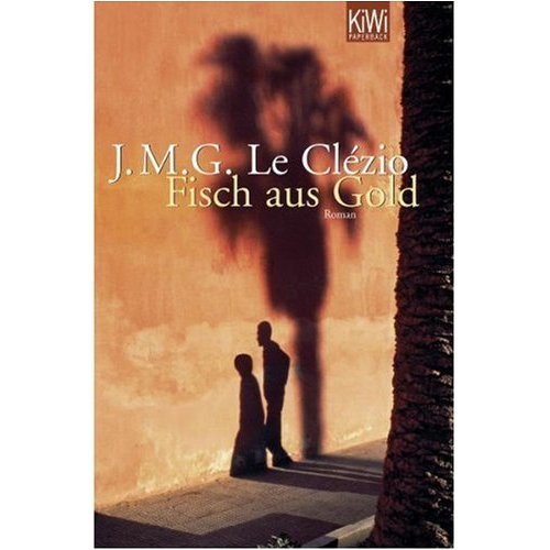 Fisch aus Gold (in German) Nobel Prize Literature 2008 (German Edition) (9780320079214) by J.M.G. Le Clezio