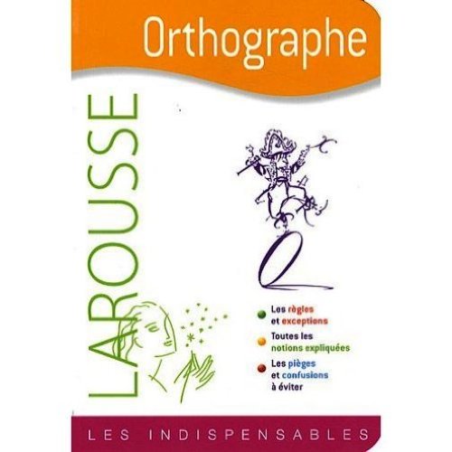 Larousse Orthographe (French Edition) (9780320080456) by Larousse Staff