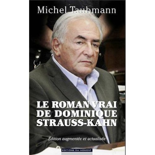 Le roman vrai de Dominique Strauss-Kahn (French Edition) (9780320080821) by Michel Taubmann