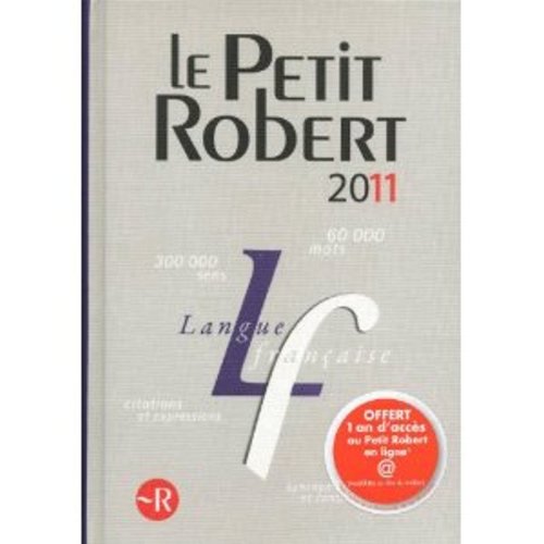 Petit Robert 2011 Edition (French Edition) (9780320082122) by Dictionnaires Robert