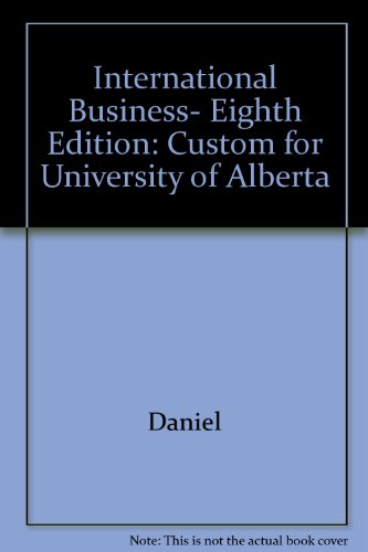 International Business, Eighth Edition: Custom for University of Alberta (9780321001191) by Daniel