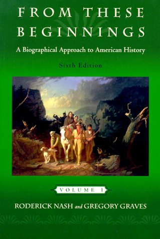Beispielbild fr From These Beginnings: A Biographical Approach to American History, Volume I (6th Edition) zum Verkauf von Books From California