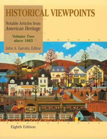 Beispielbild fr Historical Viewpoints, Volume II, Since 1865: Notable Articles from American Heritage (8th Edition) zum Verkauf von Wonder Book