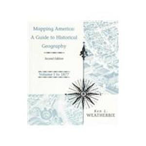Imagen de archivo de Mapping America: A Guide to Historical Geography : To 1877 a la venta por Wonder Book