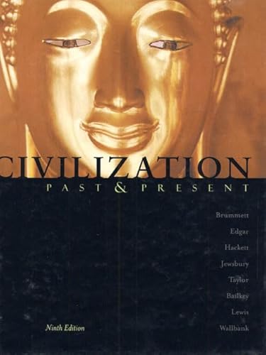 Civilization Past & Present (9th Edition) (9780321005298) by Brummett, Pamela; Edgar, Robert; Hackett, Neil J.; Jewsbury, George; Taylor, Alastair M.; Bailkey, Nels M.; Lewis, Clyde; Wallbank, Thomas