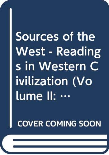 Beispielbild fr Sources of the West - Readings in Western Civilization (Volume II: From 1600 to the Present) zum Verkauf von Better World Books