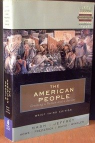 The American People Brief: Creating a Nation and a Society (3rd Edition) (9780321005649) by Authors Listed In Book