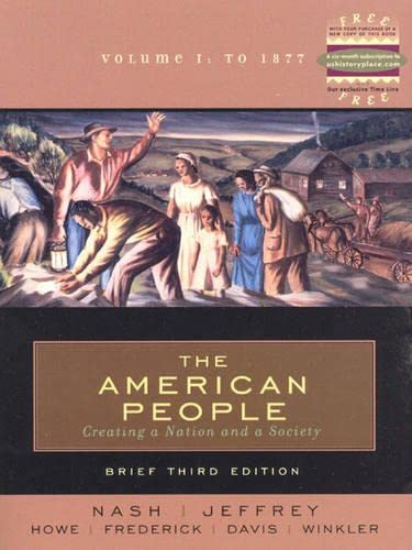 Imagen de archivo de The American People: Creating A Nation and A Society, Brief, Volume I: To 1877 (Chapters 1-16) (3rd Edition) a la venta por ThriftBooks-Dallas