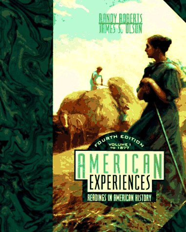 American Experiences: Readings in American History, Vol. 1: To 1877 (American Experiences) (9780321010308) by James S. Olson