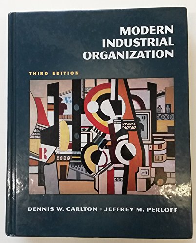 Modern Industrial Organization (3rd Edition) (9780321011459) by Carlton, Dennis W.; Perloff, Jeffrey M.