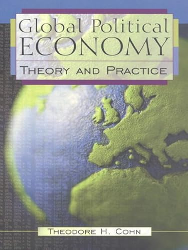 Global Political Economy: Theory and Practice (9780321011657) by Cohn, Theodore H.