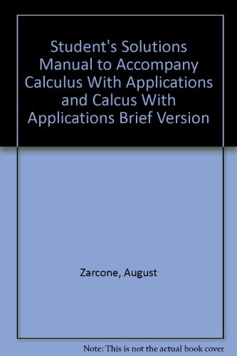 Student's Solutions Manual to Accompany Calculus With Applications and Calcus With Applications Brief Version (9780321016263) by Zarcone, August; Krusinski, Gerald; Sullivan, John