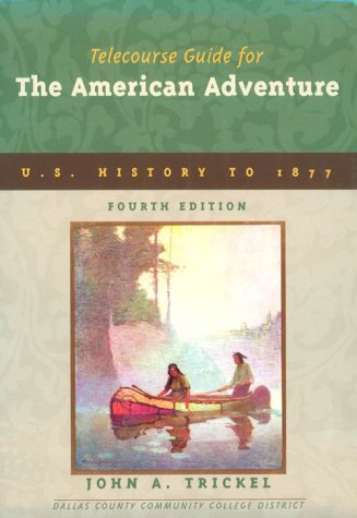 Imagen de archivo de Telecourse Guide for the American Adventure: Beginnings to 1877 a la venta por Top Notch Books