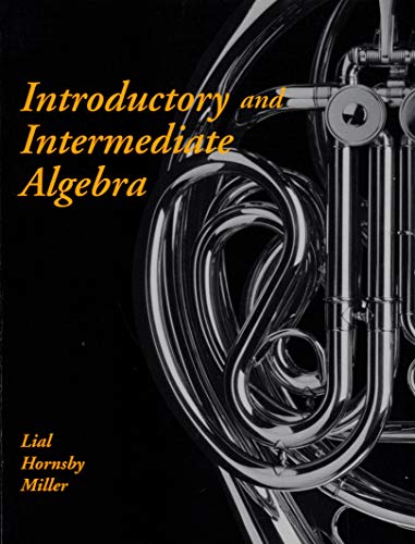 Introductory and Intermediate Algebra (The Lial/Miller Developmental Mathematics Paperback Series) (9780321019264) by Lial, Margaret L.; Hornsby, John; Miller, Charles D.