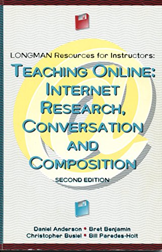 Teaching On-Line: Internet Research, Conversation & Composition (9780321019578) by Anderson, Daniel; Anson, Christopher M.; Paredes-Holt, Bill; Busiel, Christopher; Benjamin, Bret