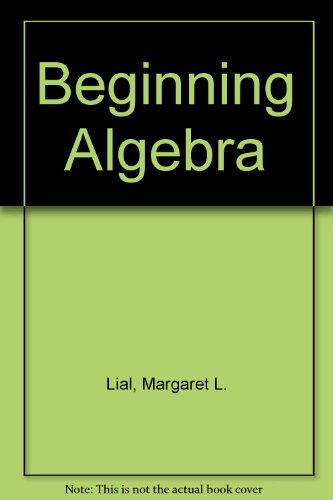 Beginning Algebra (9780321021243) by Lial, Margaret L.; Hornsby, E. John; Miller, Charles D.