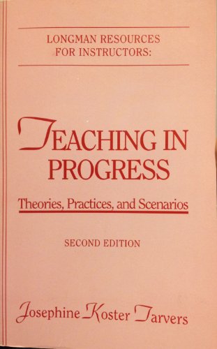 Stock image for Teaching in Progress: Theories, Practices, and Scenarios (Longman Resources for Instructors) for sale by RiLaoghaire