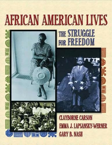 African American Lives: The Struggle for Freedom, Combined Volume (9780321025869) by Carson, Clayborne; Lapsansky-Werner, Emma J.; Nash, Gary B.