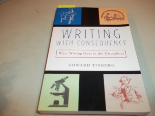 Beispielbild fr Writing with Consequence : What Writing Does in the Disciplines zum Verkauf von Better World Books