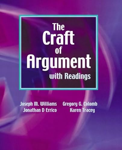 The Craft of Argument with Readings (9780321026910) by Williams, Joseph M.; Colomb, Gregory; Tracey, Karen; D'Errico, Jon