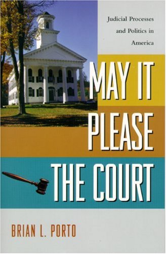 Imagen de archivo de May It Please the Court: Judicial Processes and Politics in America a la venta por ThriftBooks-Dallas