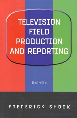 Stock image for Television Field Production and Reporting (3rd Edition) for sale by Your Online Bookstore